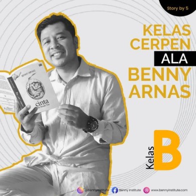 Materi 3B (Sastra dan Bernasisasi Cerita) Kelas Cerpen ala Benny Arnas (KCaBA)